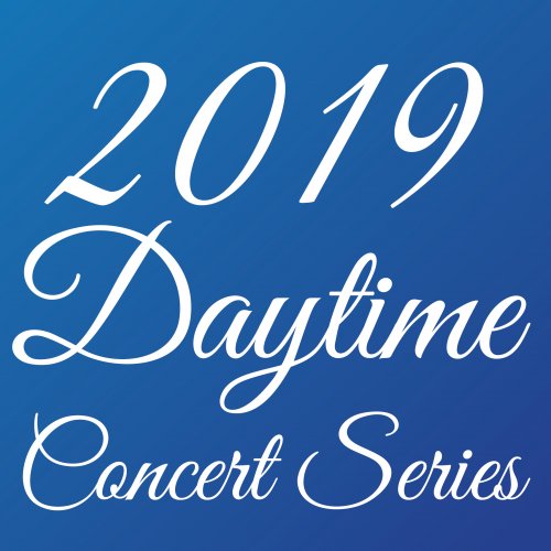 2019 Daytime Concert Series Launch!